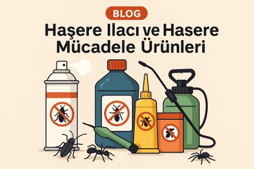 Haşere İlacı Ürünleri ve Haşere ile Mücadele Yöntemleri