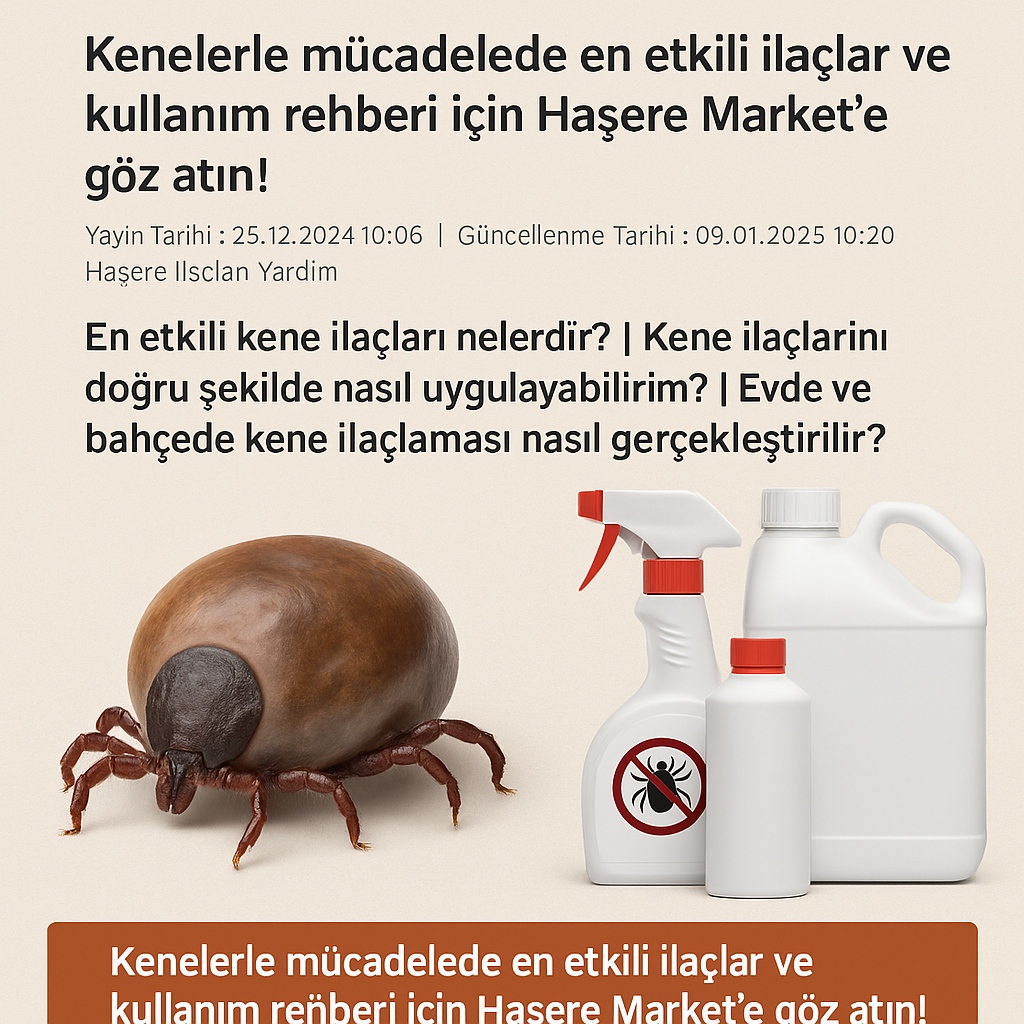 Kenelerle mücadelede en etkili ilaçlar ve kullanım rehberi için Haşere Market e göz atın!